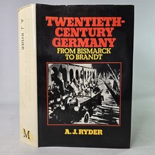 Twentieth-Century Germany by A.J. Ryder From Bismark To Brandt 1978 HC Book