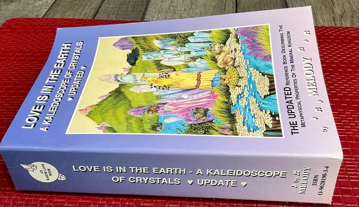 Love Is in the Earth A Kaleidoscope of Crystals Updated Love Is in the Earth A Kaleidoscope of Crystals Updated