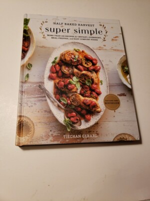 Half Baked Harvest Super Simple Hardcover Book 1st Edition