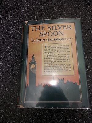 THE SILVER SPOON by JOHN GALSWORTHY * H/B with D/W 1926 CHARLES SCRIBNER'S SONS