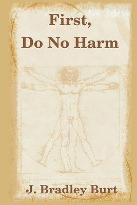 First, Do No Harm by J. Bradley Burt (English) Paperback Book