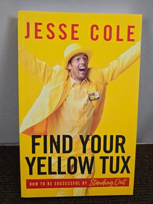 Find Your Yellow Tux: How to Be Successful by Standing Out (Paperback or Softbac
