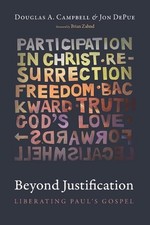 Beyond Justification: Liberating Paul's Gospel by Douglas A. Campbell Paperback 