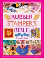 The Rubber Stamper's Bible - Paperback By Read, Francoise - GOOD