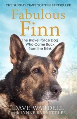 Fabulous Finn: The Brave Police Dog Who Came Back from the Brink - GOOD
