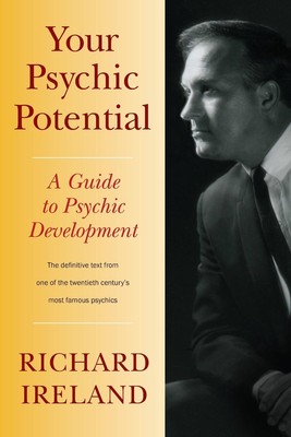 Ihr psychisches Potenzial: Ein Leitfaden zur psychischen Entwicklung von Richard Ireland (Englisch