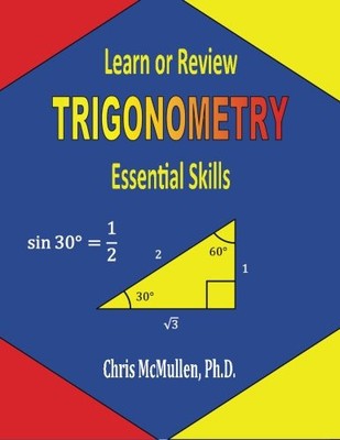LEARN OR REVIEW TRIGONOMETRY: ESSENTIAL SKILLS By Chris Mcmullen **BRAND NEW**