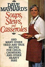 Dave Maynard's Soups, Stews and Casseroles : And Many Other Tried