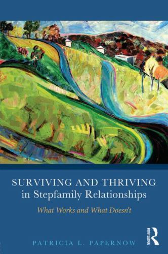 Surviving and Thriving in Stepfamily Relationships : What Works and What ...