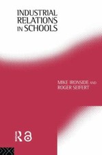 Industrial Relations in Schools, Hardcover by Ironside, Mike; Seifert, Roger,...