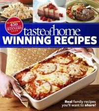 Taste of Home Winning Recipes, All-New Edition: Real family recipes you'l - GOOD