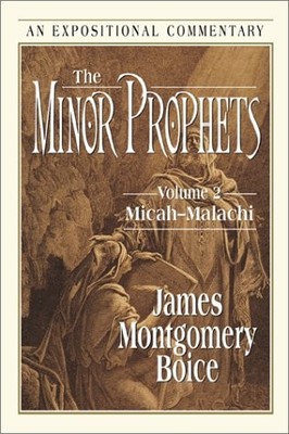 The Minor Prophets: Micah, Malachi - Boice, James Montgomery - Good - See co...