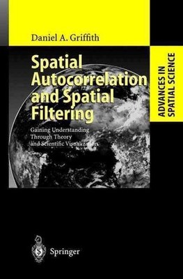 Spatial Autocorrelation and Spatial Filtering: Gaining Understanding Through The