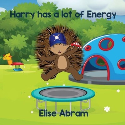 Harry has a lot of Energy Abram Elise Hardcover EMSA Publishing