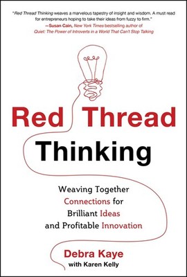 Red Thread Thinking: Weaving Together Connections for Brilliant Ideas and Pr...