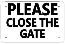 PLEASE CLOSE THE GATE SIGN- WHITE ALUMINUM 6X9 -REF24-1027
