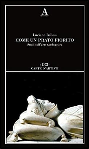 Luciano Bellosi - COME UN PRATO FIORITO - Electa Abscondita Carte d'Artisti 2020
