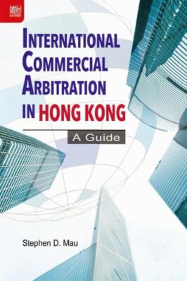 International Commercial Arbitration in Hong Kong : A Guide, Paperback by Mau...