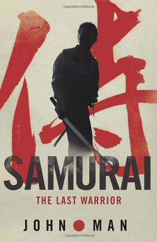 Samurai: The last Warrior By John Man