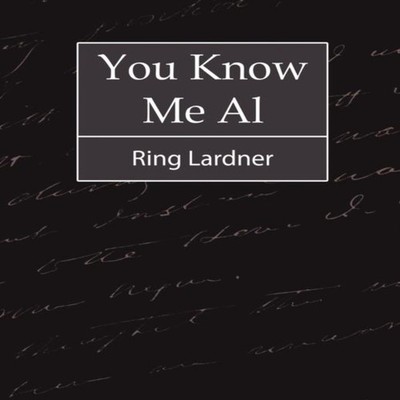 You Know Me Al - Ring Lardner Lardner Ring Lardner Paperback Stan