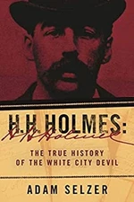 H. H. Holmes : The True History of the White City Devil Hardcover
