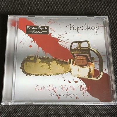 PopChop - Cut The Fu*k Up! [The Remix Project] (2004 US CD)