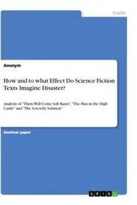 Anonym | How and to what Effect Do Science Fiction Texts Imagine Disaster?