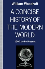 A Concise History of the Modern World: 1500 to the Present