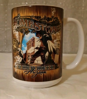 Tombstone Arizona ''The Town Too Tough To Die'' Gunslinger Shootout Mug 16oz Nice 