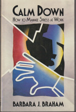 Calm Down How to Manage Stress at Work by Barbara J. Braham Paperback Very Good