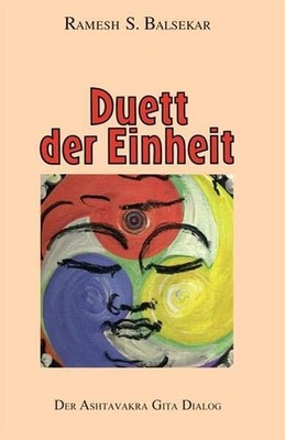 Duett der Einheit. Der Ashtavakra Gita Dialog (Book on Demand) Der Ashtavakra Gi