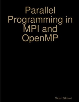 Parallel Programming in MPI and OpenMP by Eijkhout, Victor