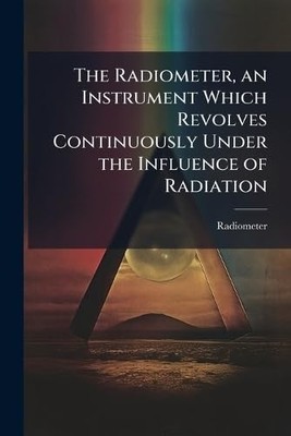 Radiometer, an Instrument Which Revolves Continuously u -  NEW Radiometer 2025