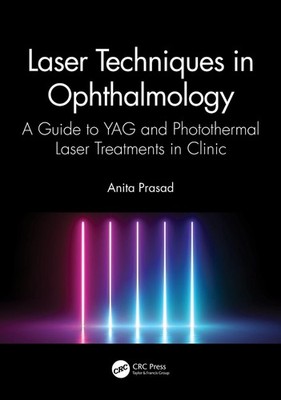 Laser Techniques in Ophthalmology: A Guide to YAG and Photothermal Laser Treatme