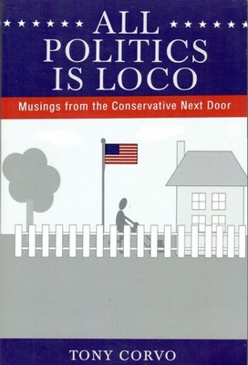 All Politics Is Loco: Musings from the Conservative Next Door