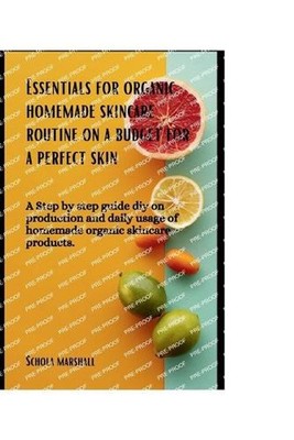 Essentials for Organic Homemade Skincare Routine on a budget for a perfect skin: