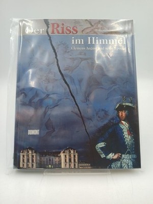 Der Riss im Himmel. Clemens August und seine Epoche. Katalog zum Gesamtprojekt B