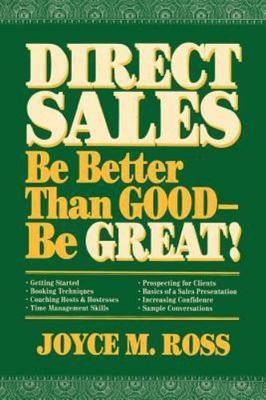 Direct Sales: Be Better Than Good?Be Great! by Joyce Ross
