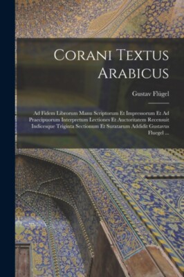 Flgel - Corani Textus Arabicus  Ad Fidem Librorum Manu Scriptorum Et  - X555z
