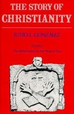 Story of Christianity : Reformation to the Present Day, Paperback by Gonzalez...