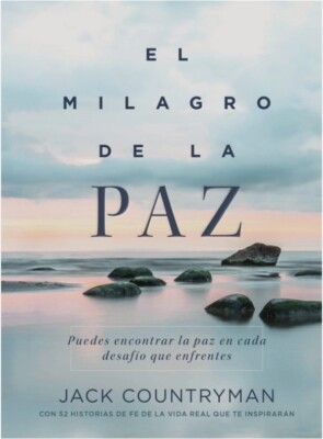 El Milagro de la Paz: Puedes encontrar la paz en cada desafio que enfrentes, New