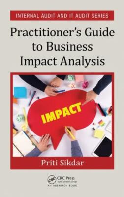 Practitioner's Guide to Business Impact Analysis (Security, Audit and Leader...
