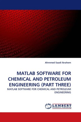 Ahmmed Saadi Ibrahem | MATLAB SOFTWARE FOR CHEMICAL AND PETROLEUM ENGINEERING...
