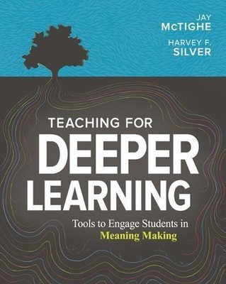 Teaching for Deeper Learning: Tools to Engage Students in Meaning Making by Jay 