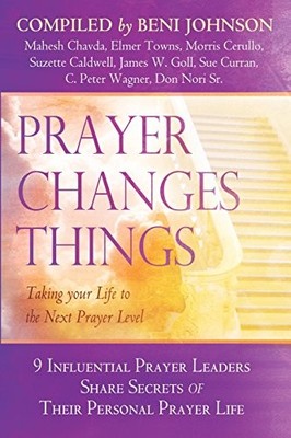 Prayer Changes Things: Taking Your Life... by Johnson, Beni Paperback / softback