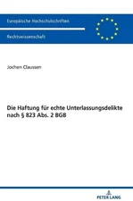 Die Haftung Fuer Echte Unterlassungsdelikte Nach 823 Abs. 2 BGB by Jochen Clauss
