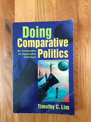 Doing Comparative Politics: An Introduction to Approaches and Issues Timothy Lim