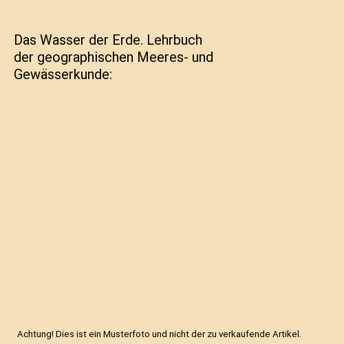 Das Wasser der Erde. Lehrbuch der geographischen Meeres- und Gewässerkunde, Mar - Afbeelding 1 van 1