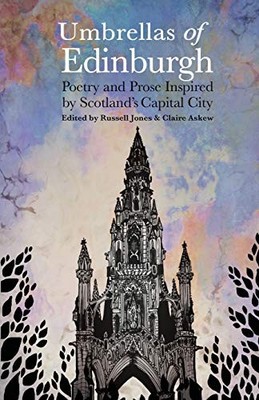 Umbrellas of EdinburghPoetry and Prose Inspired by Scotland's Capital City Cl...