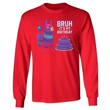 Bruh Its My Birthday - Llama Pinata Gen A Slang Long Sleeve Tshirt